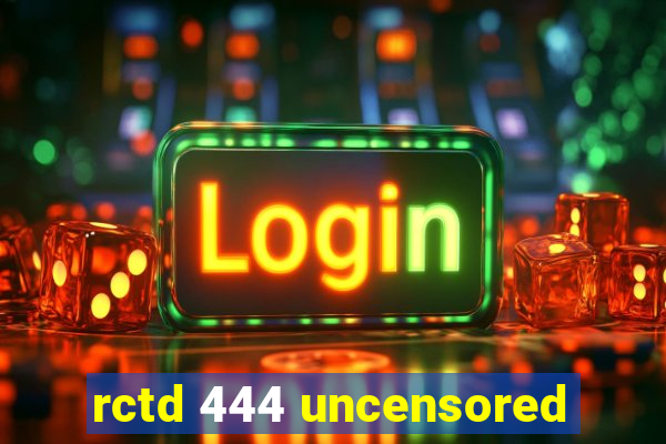 rctd 444 uncensored